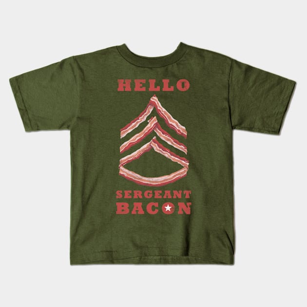 Hello Sergeant Bacon Kids T-Shirt by affan2fly